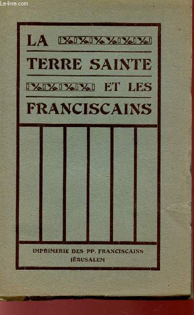 LA TERRE SAINTE ET LES FRANCISCAINS.