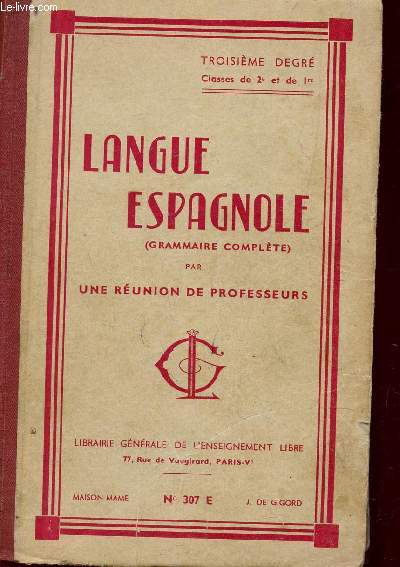 LANGUE ESPAGNOLE - TOISIEME DEGRE - CONFORME AUX PROGRAMMES OFFICIELS - CLASSES DE 2e ET DE 1ere - SERIES A'-B (1ere ET 2e LANGUE).
