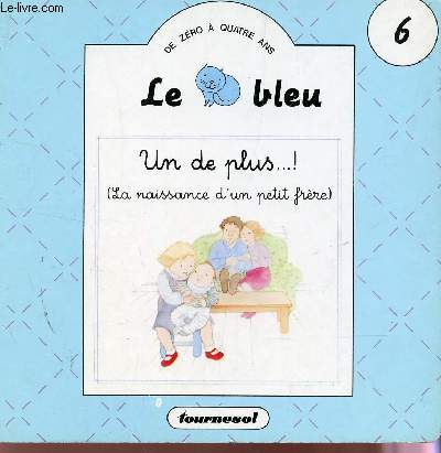 LE BLEU - N6 : UN DE PLUS...! (LA NAISSANCE D'UN PETIT FRERE).