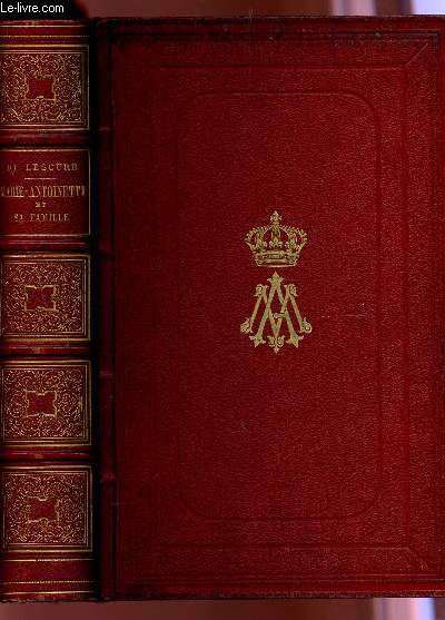 MARIE-ANTOINETTE ET SA FAMILLE - D'APRES LES NOUVEAUX DOCUMENTS / DEUXIEME EDITION.