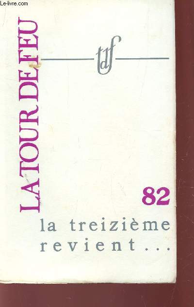 LA TOUR DE FEU - CAHIER 82 - JUIN 1964 / LA TREIZIEME REVIENT / ... SOUS LE SIGNE DE L'INVERSEAU - ANTICONTES ET CONTRE-COUPS ETC...