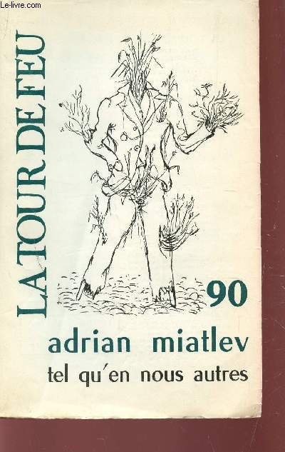 LA TOUR DE FEU - CAHIER 90-91 - JUIN 1966 / ADRIAN MIATLEV, TEL QU'EN NOUS AUTRES / ... CETTE NOIRE LEGENDE - BESTIFERAIRE A.M.....