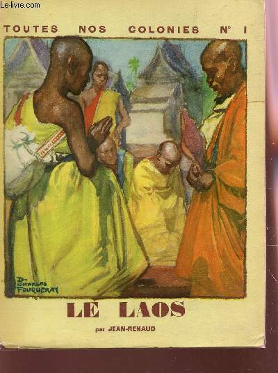 TOUTES NOS COLONES - N1 / LE LAOS : DIEUX; BONZES T MONTAGNES.