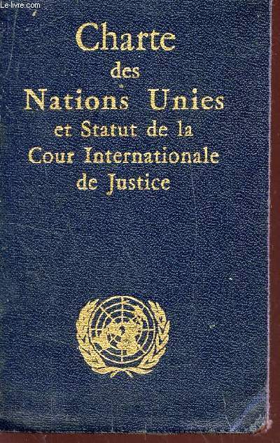 CHARTE DES NATIONS UNIES ET STATUT DE LA COUR INTERNATIONALE DE JUSTICE.