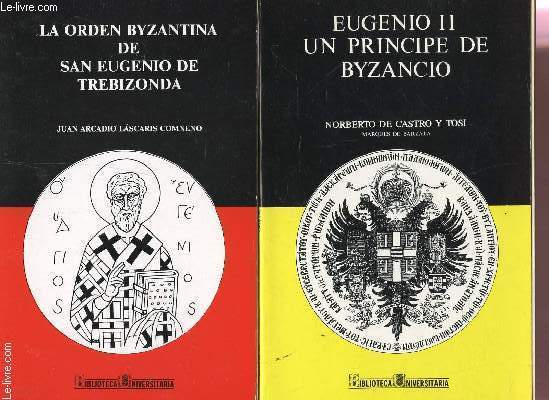 EUGENIO II UN PRINCIPE DE BYSANCIO + LA ORDEN BYZANTINA DE SAN EUGENIO DE TREBIZONDA / 2 VOLUMES.