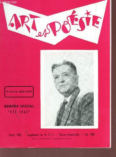 ART ET POESIE - ANNEE 1962 - NUMERO SPECIAL ETE 1962 - SUPPLEMENT AU N9/19 - ETE 1962 / POETE PRESENTE : PIERRE AUTIZE / POMES / GLANE DANS 
