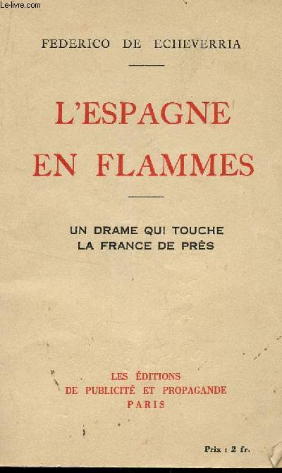 L'ESPAGNE EN FLAMMES - UN DRAE QUI TOUCHE LA FRANCE DE PRES.