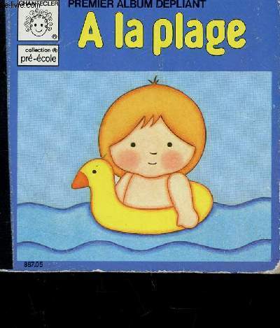 A LA PLAGE - PRMIER ALBUM DEPLIANT / COLLECTION PRE-ECOLE
