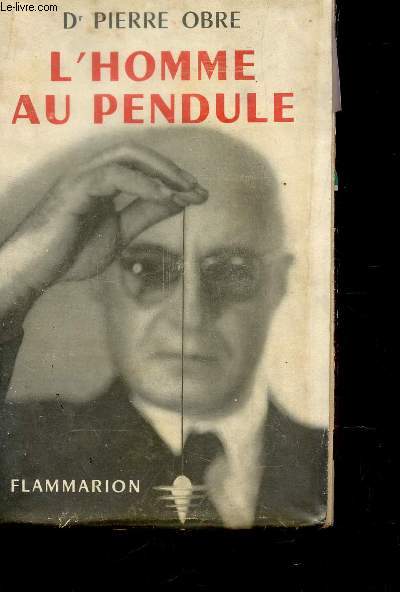 L'HOMME AU PENDULE - CONNAISSANCE DE LA RADIESTHESIE.