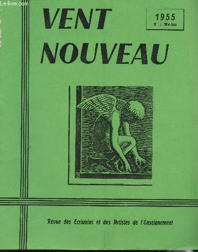 VENT NOUVEAU, REVUE DES ECRIVAINS ET DES ARTISTES DE L'ENSEIGNEMENT / N3 - MAI-JUIN 1955 / CONCOURS 1955 - PRIX: DE POESIE, ARTOIS, ARTICLES DE FOND - NOUVELLES - NOS POETES - E. DUBOIS, G PICARD - LES DEUX JPP, H. JOSSERON - INONDATION, R. KERDUDOU...