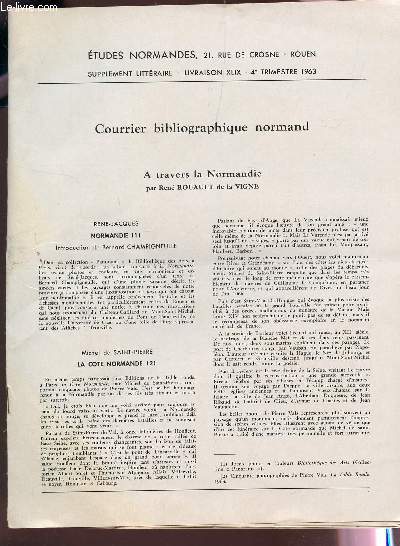 ETUDES NORMANDES - SUPPLEMENT LITTERAIRE - LIVRAISON XLIX - 4e TRIMESTRE 1963 / COURRIER BIBLIOGRAPHIQUE NORMAND - A TRAVERS LA NORMANDIE PAR RE ROUAULT DE LA VIGNE - INTERVIEW DU POETE WILFRID LUCAS 