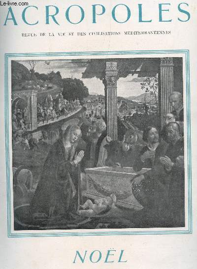 ACROPOLES, REVUE DE LA VIE ET DES CIVILISATIONS MEDITERRANEENNES : NOEL - N11 / POETE FAIS AVECPLAISIR - LITURGIE DE LA JOIE - LES EX VOTO DE N.D. DE LAGHET - HOMMAGE A DANTE - VENCE, UNE HARPE DE SOLEIL.....