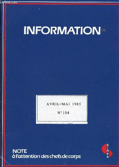INFORMATION - NOTE A L'ATTENTION DES CHEFS DE CORPS / N104 - AVRIL-MAI 1985 / LA FORCE D'ACTION RAPIDE - DESEQUILIBRE DES FORCE EN EUROPE - LES MISSIONS DE LA GENDARMERIE - LA DEFENSE MILITAIRE BRITANNIQUE - LE 2e TRANSSIBERIEN ....