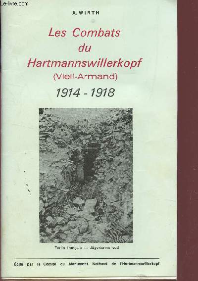 LES COMBATS DU HARTMANNSWILLERKOPF (VIEIL ARMAND) - 1914-1918.