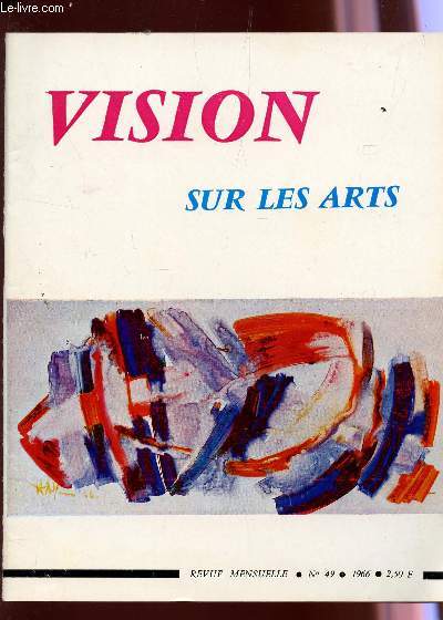 VISION SUR LES ARTS - N49 - ANNEE 1966 / PICASSO / DU RIFIFI SOUS LES BOUGIES DE L'AERBRE - LES BONNES ADRESSES DU PRESENT - AU TEMPS EN EMPORTE L'AUTANT - PEINTURE : DANS LA LUMIERE DE VERMEER PAR RENEE - VISION NOUVELLE PAR ROBERT NIEL ETC....