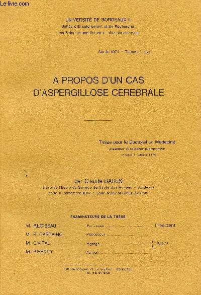 A PROPOS D'UN CAS D'ASPERGILLOSE CEREBRALE - THESE N262 - PPUR LE DOCTORAT EN MEDECINE.