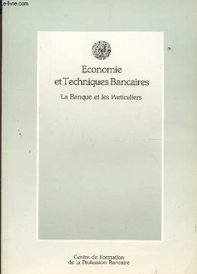 ECONOMIE ET TECHNIQUES BANCAIRES: LA BANQUE ET LES PARTICULIERS.