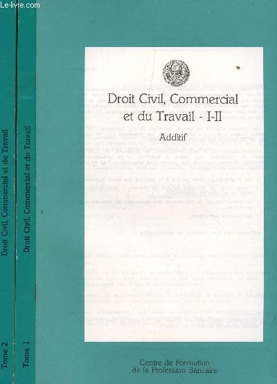 DROIT CIVIL, COMMERCIAL ET DU TRAVAIL - EN 3 VOLUMES : TOMES I +II + ADDITIF I + II .