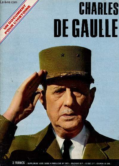 CHARLES DE GAULLE - UN DOCUMENT POUR L'HISTOIRE/SUPPLEMENT HORS SERIE A PARIS-JOUR N3474.