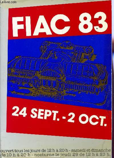 FIAC 83 / LES ORGANISATUEURS, GUIDE PRATIQUE - SERVICE SUR PALCE / EXPOSITIONS PERSONNELLES, LISTE DE L PRESSE ET GALERIES EXPOSANTES, LISTE E L'ESACE PHOTO, ETC...