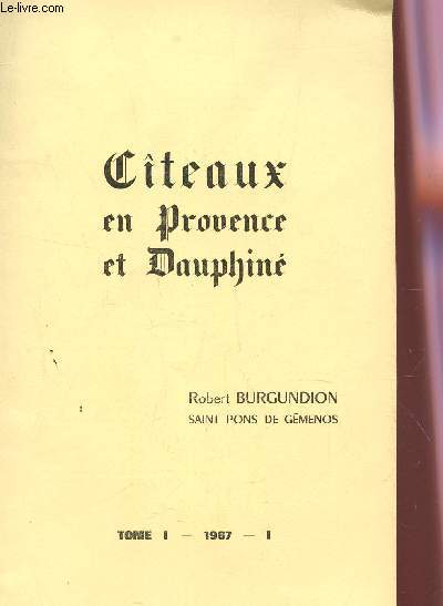 CITEAUX EN PROVENCE ET DAUPHINE - ROBERT BURGUNDION - SAINT PONS DE GEMENOS / TOMEI - ANNEE 1967.