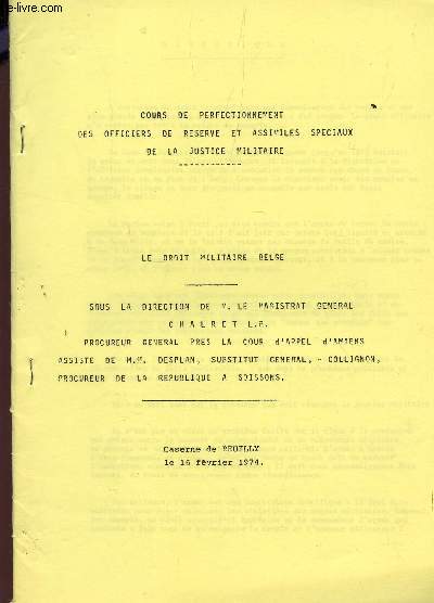 LE DROIT MILITAIRE BELGE / COURS DE PERFECTIONNEMENT DES OFFICIERS DE RESERVE ET ASSIMILES SPECIAUX DE LA JUSTICE MILITAIRE.