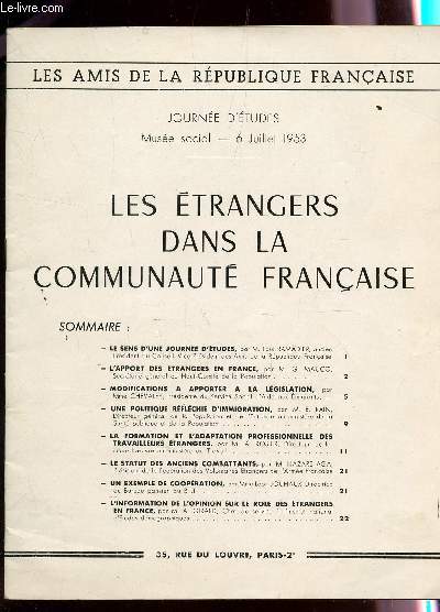 LES ETRANGERS DANS LA COMMUNAUTE FRANCAISE / LE SENS D'UNE JOURNEE D'ETUDE - L'APPORT DES ETRANGERS EN FRANCE - MODIFICATIONS A APPORTER A LA LEGISLATION - UNE POLITIQUE REFLECHIE D'IMMIGRATION - ....