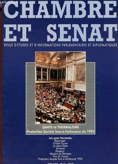 CHAMBRE ET SENAT - REVUE D'ETUDES ET D'INFORMATIONS PARLEMENTAIRES ET DIPLOMATIQUES / N11 - JUIN 1991 / SANTE ET THERMALISME - PROTECTION SOCIALE FACE A L'ECHEANCE DE 1993....