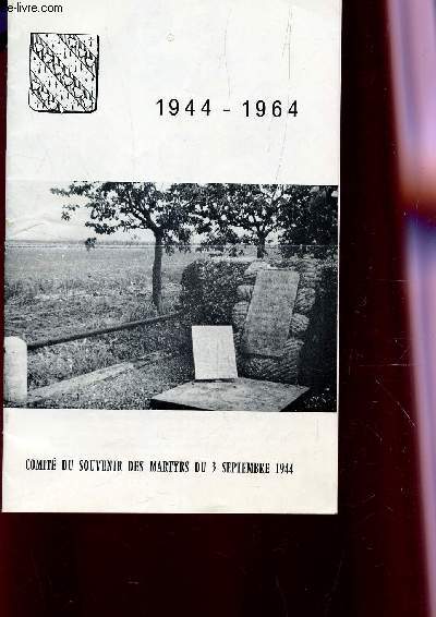 1944-1964 - COMITE DU SOUVENIR DES MARTYRS DU 3 SEPTEMBRE 1944.