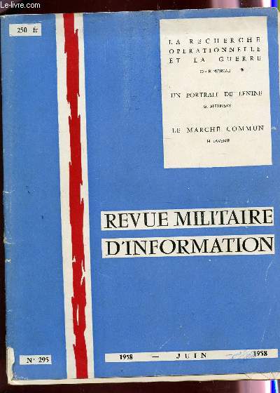 REVUE MILITAIRE D'INFORMATION - N295 - JUIN 1958 / LA RECHERCHE OPERATIONNELLE ET LA GUERRE (R. MOREAU) - UN PORTRAIT DE LENINE (ALEXINSKY) - LE MARCHE COMMUN (H. LAVENIR)...
