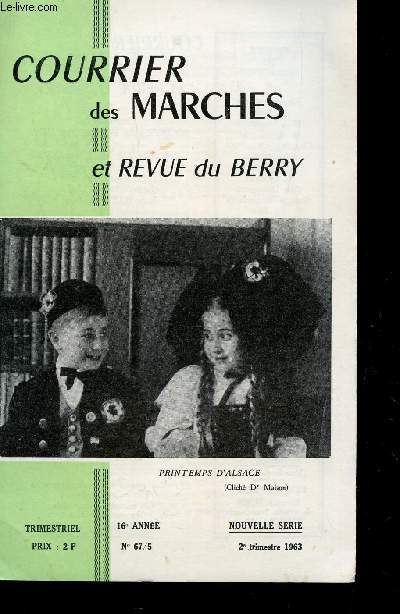COURRIER DES MARCHES ET REVUE DU BERRY / 16e ANNEE - N°67-5 - 2e TRIMESTRE 1963 / TEXTES ET POEMES DE J. DARWEL, J. LEPAGE, L. PETIZON - A.P. AXELY, OUDIN B., STEINMENTZ, Me MEYER, G. CHOUAN'S....