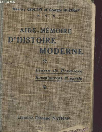 AIDE-MEMOIRE D'HISTOIRE MODERNE - CLASSE DE PREMIERE - BACCALAUREAT - 1ere PARTIE.