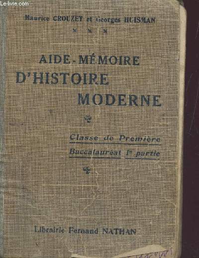 AIDE-MEMOIRE D'HISTOIRE MODERNE - CLASSE DE PREMIERE - BACCALAUREAT - 1ere PARTIE.