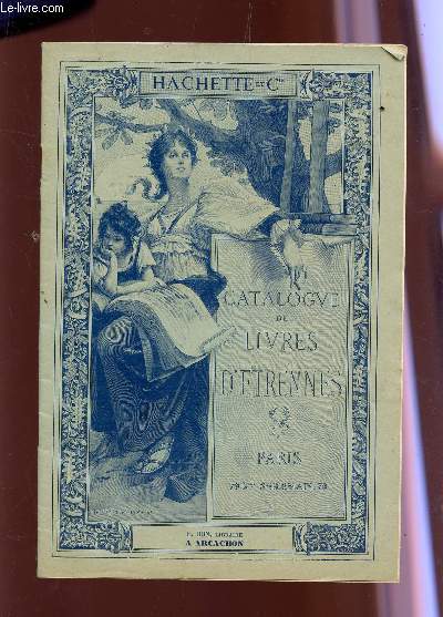 CATALOGUE DE LIVRES D'ETRENNES - 1914 / CONTENANT LES PUBLICATIONS NOUVELLES POUR 1914 : EDITIONS DE GRAND LUXE, RECUEIL D'ART, RELATIONS DE VOYAGES - OUVRAGES HISTORIQUES, JOURNAUX ET REVUES, ROMANS POUR LA JEUNESSE, ALBUMS POUR L'ENFANCE.