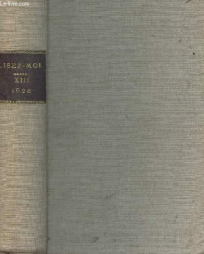 LISEZ-MOI - MAGAZINE MITTERAIRE / XIII - 10 MAI 1926-25 AOUT 1926 / LA BIBLIOTHEQUE IDEALE / ROMANS-CONTES-NOUVELLES-SOUVENIRS-POEMES-ETUDES MORALES-IMPRESSIONS-PENSEES-MAXIMES-THEATRE.