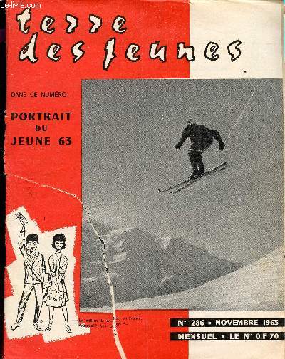 TERRE DES JEUNES - N286 - NOVEMBRE 1963 / PORTRAIT DU JEUNE 63 / UN MILLION DE SKIEURS EN FRANCE, POURQUOI? ETC....