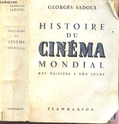 HISTOIRE DU CINEMA MONDIAL - DES ORIGINES A NOS JOURS / 6e EDITION.