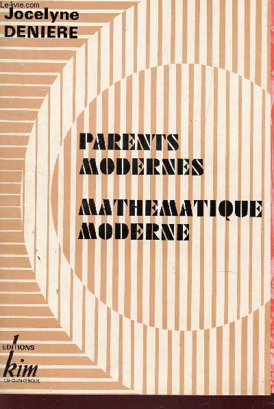 PARENTS MODERNES - MATHEMATIQUES MODERNES.