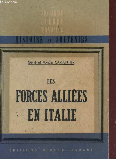 LES FORCES ALLIEES EN ITALIE - LA CAMPAGNE D'ITALIE / COLLECTION HISTORIE ET SOUVENIRS - LA SECONDE GUERRE MONDIALE.
