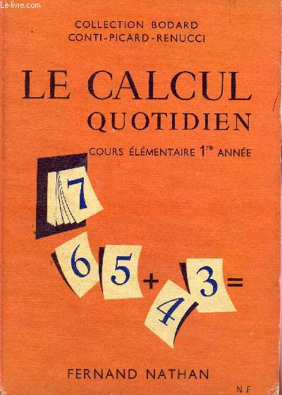 LE CALCUL QUOTIDIEN / COURS ELEMENTAIRE 1ere ANNEE OU 10 DES LYCEES ET COLLEGES / COLLECTION BODARD-CONTI.