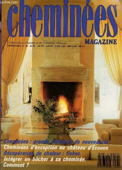 CHEMINEES MAGAZINE - N28 / GRANDE SELECTION DE NOUVEAUTES - XHEMINEES D'EXCEPTION AU CHATEAU D'ECOUEN - RECUPERATION DE CHALEUR : FICHES - INTEGRER UN BUCHER A SA CHEMINEE - COMMENT? ETC...
