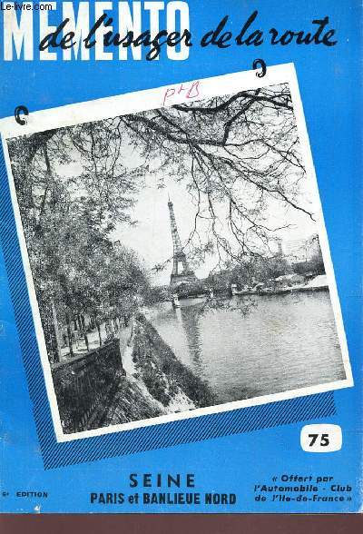 MEMENTO DE L'USAGER DE LA ROUTE - N75 - SEINE PARIS ET BANLIEUE NORD / 6e EDITION.