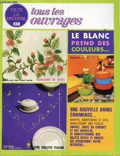 TOUTE LA BRODERIE, TOUS LES OUVRAGES / N234 / GUIRLANDES DE ROSES - NAPPE VIOLETTE FLEURIE - LE BLANC PREND DES COULEURS - NAPPES, NAPPERONS ET SET HABILLERONT VOS TABLES - BRODEZ, JOUEZ ETC...