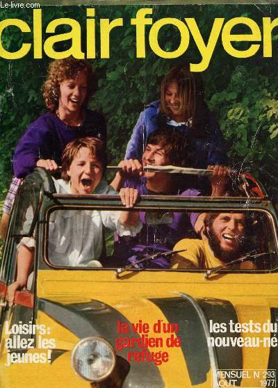 CLAIR FOYER - N293 - AOUT 1977 / LA VIE D'UN GARDIEN DE REFUGE - LES TESTS DU NOUVEAU NE - LOISIRS : ALLEZ LES JEUNES! / MODE ET TRICOTS ETC...