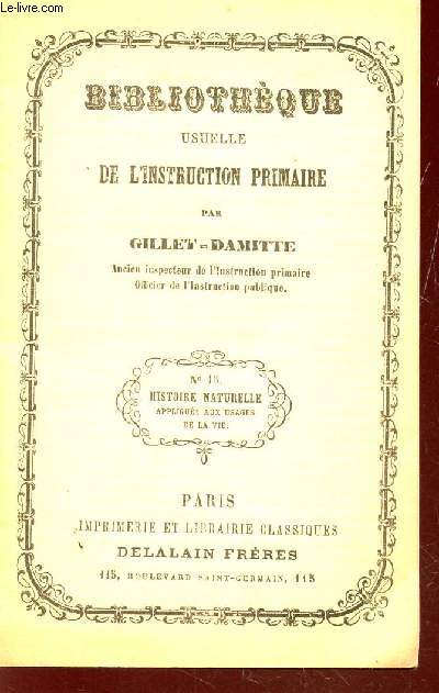 HISTOIRE NATURELLE - APPLIQUEE AUX USAGES DE LA VIE / BIBLIOTHEQUE USUELLE DE L'INSTRUCTION PRIMAIRE.