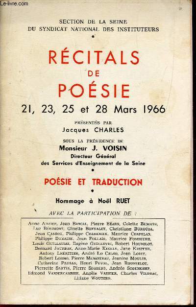 RECITALS DE POESIE - 21, 23, 25 ET 28 MARS 1966 / POESIE ET TRADUCTION / HOMMAGE A NOEL RUET ...