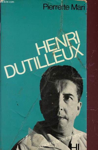 HENRI DUTILLEUX - COLLECTION MUSICIENS DE NOTRE TEMPS.