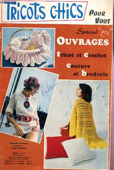 TRICOTS CHICS POUR VOUS / SPECIAL OUVRAGES - TRICOT ET CROCHET - COUTURE ET BRODERIE / NUMERO HORS SERIE.