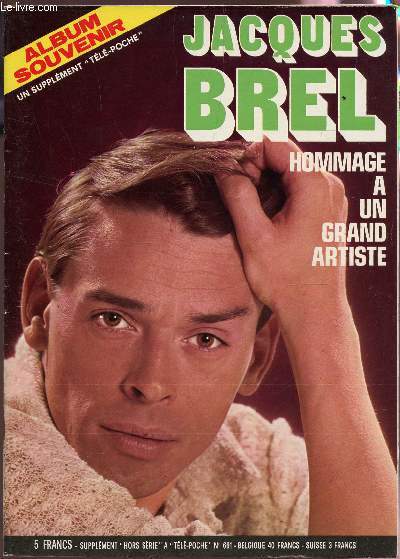 JACQUES BREL - HOMMAGE A UN GRAND ARTISTE / ALBUM SOUVENIR - UN SUPPLEMENT HORS SERIE A 