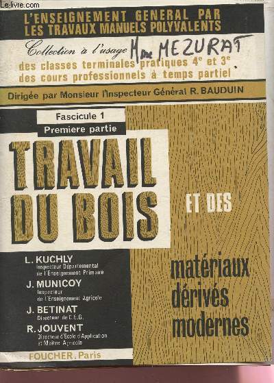 TRAVAIL DU BOIS ET DES MATERIAUX DERIVES MODERNES - FASCICULE 1 - PREMIERE PARTIE.
